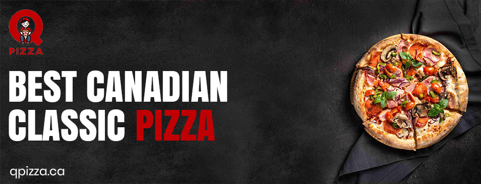 Best Canadian classic pizza topped with cheese, pepperoni, and fresh ingredients