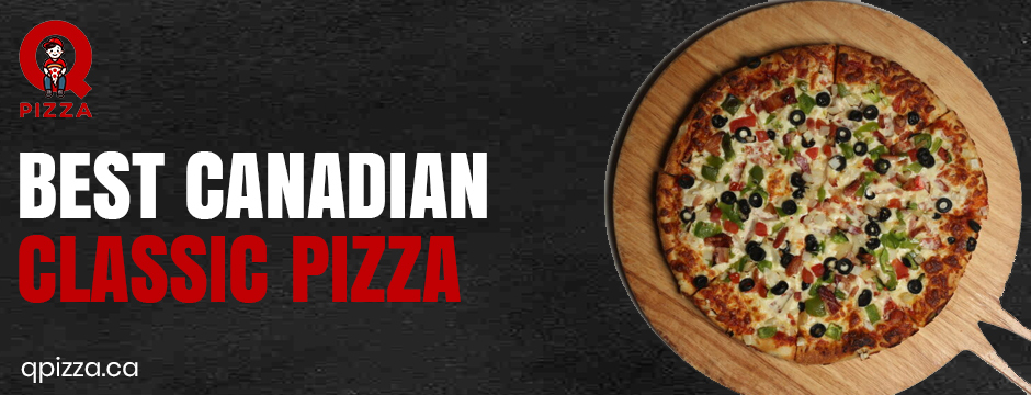Best Canadian classic pizza 